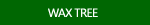 Wax Tree Pics